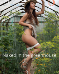 Naked in the greenhouse